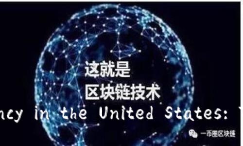 : Comprehensive Overview of Cryptocurrency in the United States: Trends, Regulations, and Future Prospects