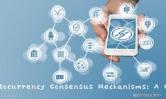 Understanding Cryptocurrency Consensus Mechanisms: A Compreh